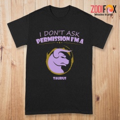 interested I Don't Ask Permission Taurus Premium T-Shirts