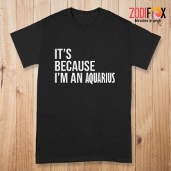 interested It's Because I'm An Aquarius Premium T-Shirts