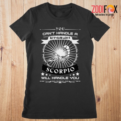 wonderful A Scorpio Will Handle You Premium T-Shirts