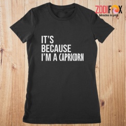 wonderful It's Because I'm A Capricorn Premium T-Shirts