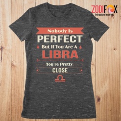 awesome You're Pretty Close Libra Premium T-Shirts