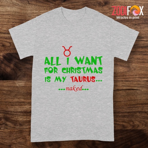 nice I Want For Christmas Is My Taurus Premium T-Shirts