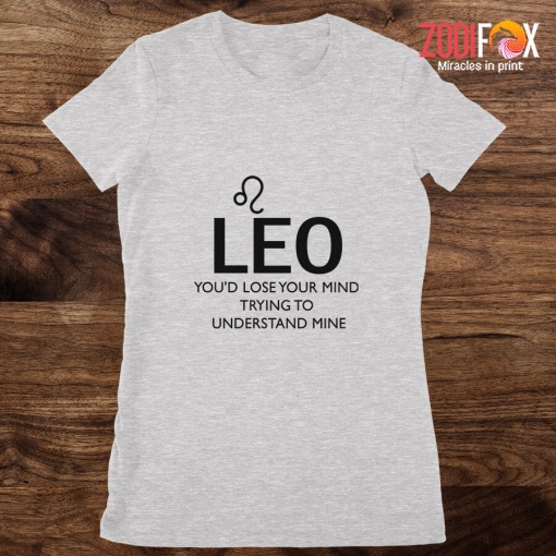 wonderful Leo You'd Lose Your Mind Premium T-Shirts