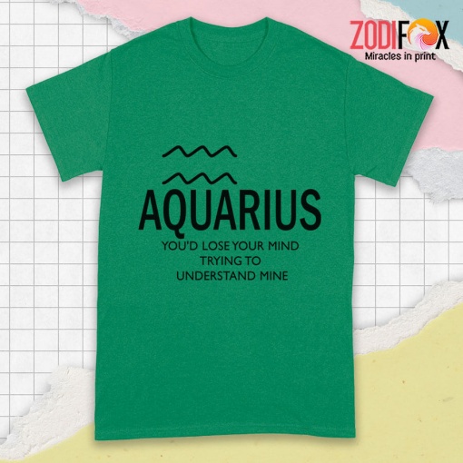 dramatic Aquarius You'd Lose Your Mind Premium T-Shirts