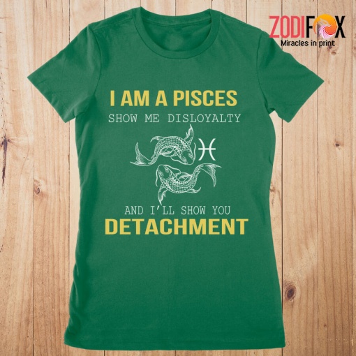 unique Show Me Disloyalty Pisces Premium T-Shirts