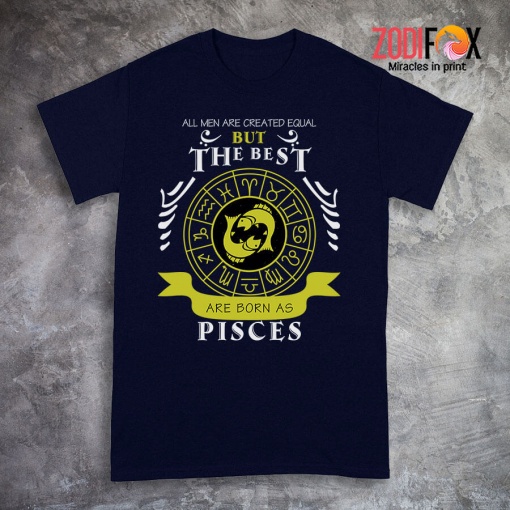 best Men Are Created Equal Pisces Premium T-Shirts