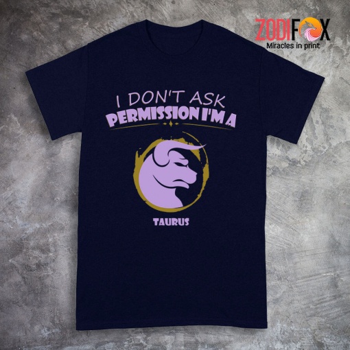 eye-catching I Don't Ask Permission Taurus Premium T-Shirts