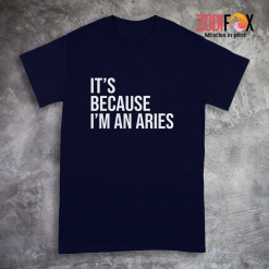 beautiful It's Because I'm An Aries Premium T-Shirts