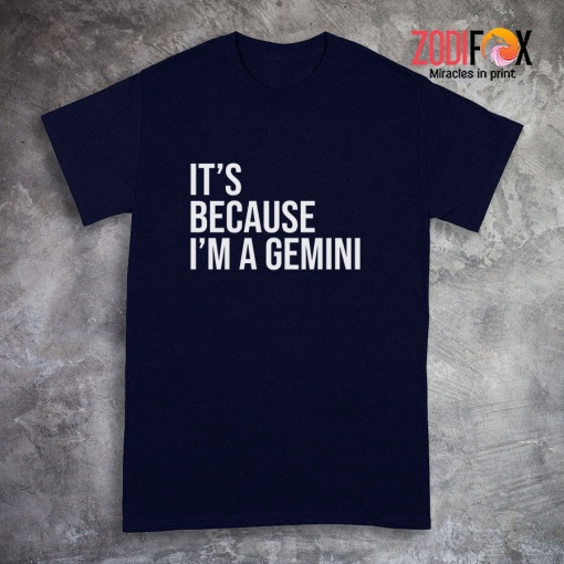 amazing It's Because I'm A Gemini Premium T-Shirts