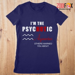 great I'm The PSYCHOTIC Aquarius Premium T-Shirts