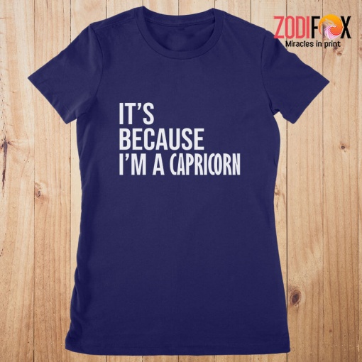 funny It's Because I'm A Capricorn Premium T-Shirts