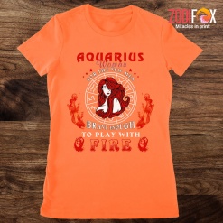 best Play With Fire Aquarius Premium T-Shirts