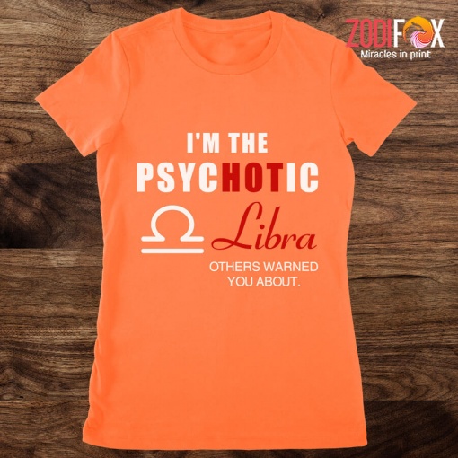 various I'm The PSYCHOTIC Libra Premium T-Shirts