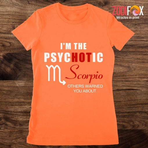 best I'm The PSYCHOTIC Scorpio Premium T-Shirts