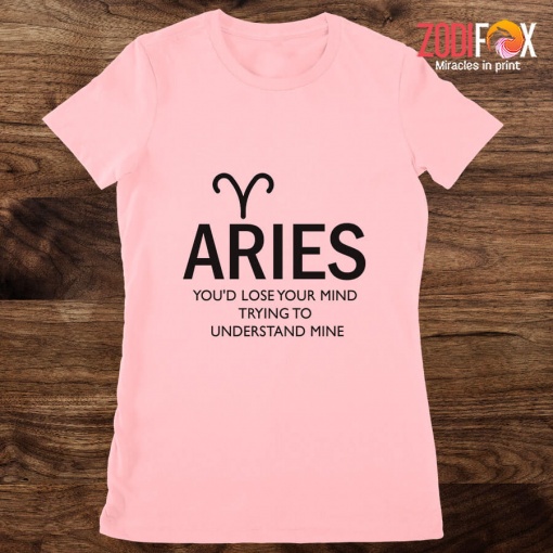 fabulous Aries You'd Lose Your Mind Premium T-Shirts
