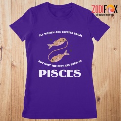 hot The Best Are Born As Pisces Premium T-Shirts