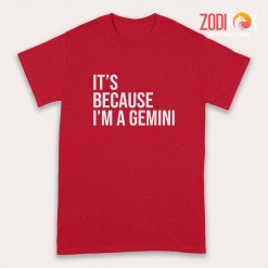latest It's Because I'm A Gemini Premium T-Shirts