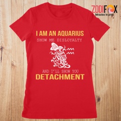 hot Show Me Disloyalty Aquarius Premium T-Shirts