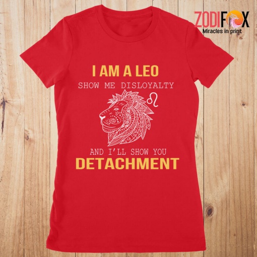 beautiful Show Me Disloyalty Leo Premium T-Shirts