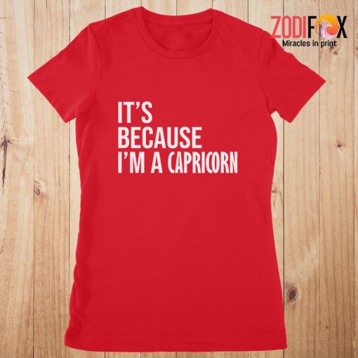 beautiful It's Because I'm A Capricorn Premium T-Shirts