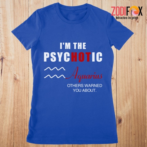 lovely I'm The PSYCHOTIC Aquarius Premium T-Shirts