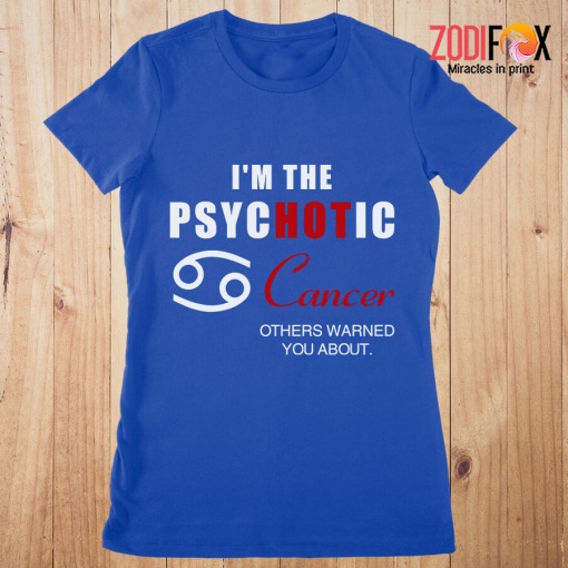 the Best I'm The PSYCHOTIC Cancer Premium T-Shirts