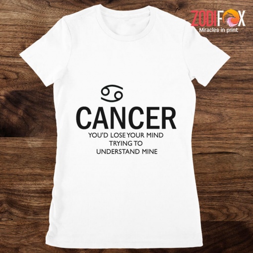 the Best Cancer You'd Lose Your Mind Premium T-Shirts