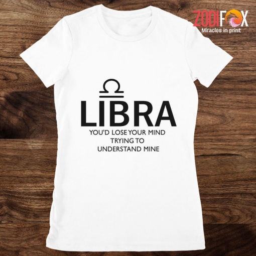 lovely Libra You'd Lose Your Mind Premium T-Shirts