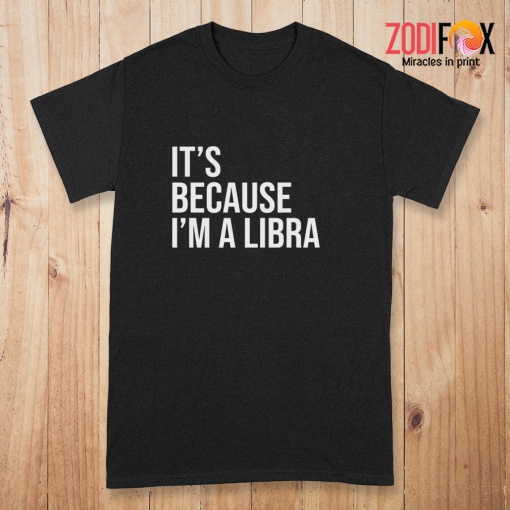 interested It's Because I'm A Libra Premium T-Shirts