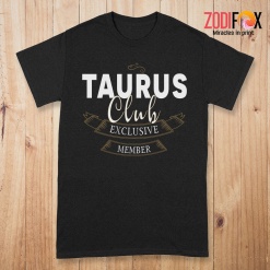 nice Taurus Club Exclusive Member Premium T-Shirts -TAURUSPT0296