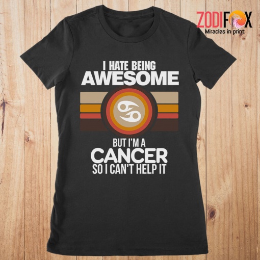 great I Hate Being Awesome Cancer Premium T-Shirts