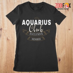 great Aquarius Club Exclusive Member Premium T-Shirt