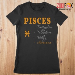 great Pisces Energetic Talkative Premium T-Shirts - PISCESPT0300