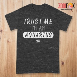 great Trust Me I'm An Aquarius Premium T-Shirts
