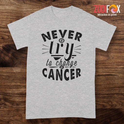 great Never Try To Change A Cancer Premium T-Shirts