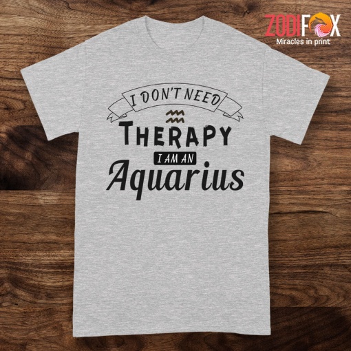 nice I Don't Need Therapy Aquarius Premium T-Shirts