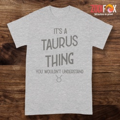 great You Wouldn't Understand Taurus Premium T-Shirts