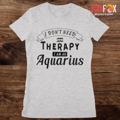 wonderful I Don't Need Therapy Aquarius Premium T-Shirts