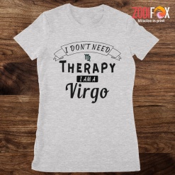 great I Don't Need Therapy Virgo Premium T-Shirts