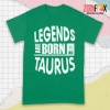 exciting Legends Are Born As Taurus Premium T-Shirts - TAURUSPT0307