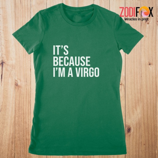 best It's Because I'm A Virgo Premium T-Shirts