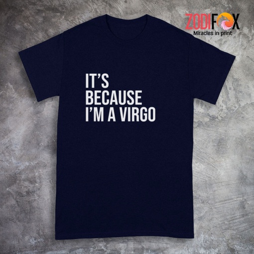 cool It's Because I'm A Virgo Premium T-Shirts