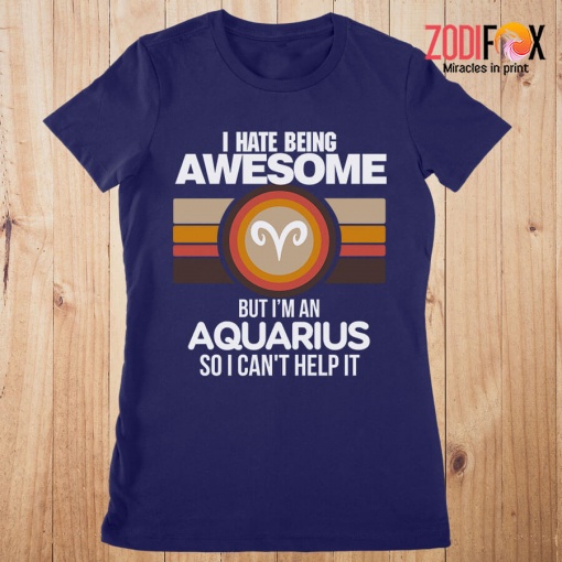 unique I Hate Being Awesome Aquarius Premium T-Shirts