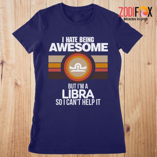 unique I Hate Being Awesome Libra Premium T-Shirts