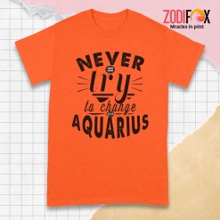 cool Never Try To Change An Aquarius Premium T-Shirts