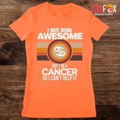 lovely I Hate Being Awesome Cancer Premium T-Shirts