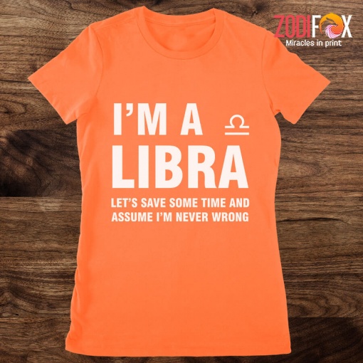 funny Let's Save Some Time And Assume Libra Premium T-Shirts