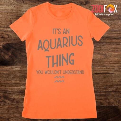 best You Wouldn't Understand Aquarius Premium T-Shirts