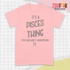 great You Wouldn't Understand Pisces Premium T-Shirts