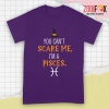 great You Can't Scare Me, I'm A Pisces Premium T-Shirts